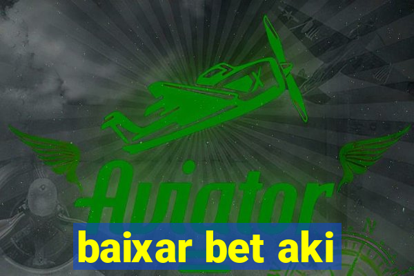 baixar bet aki